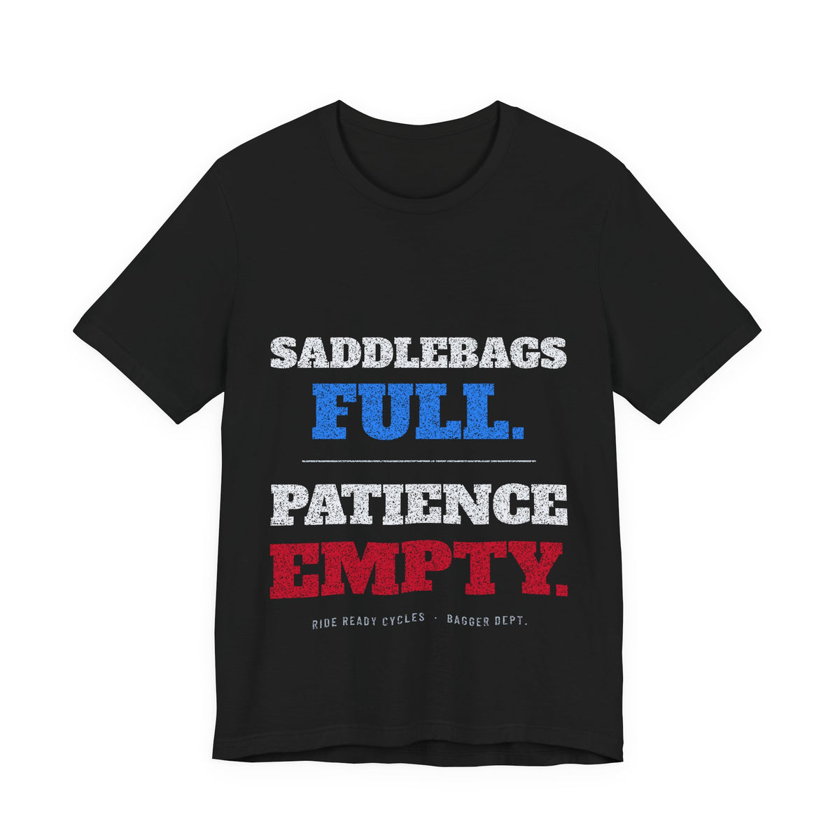 Saddlebags Full. Patience Empty. T-Shirt | Ride Ready Cycles