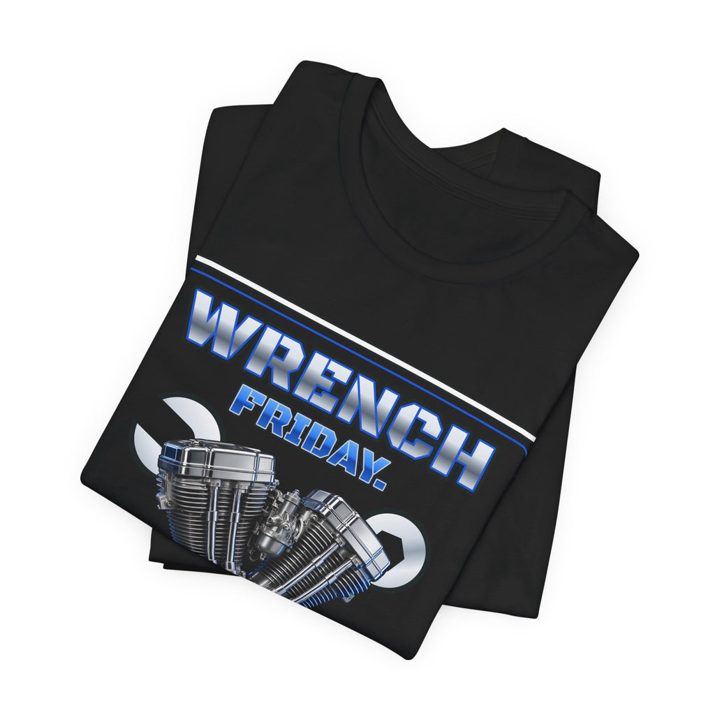 Wrench Friday. Ride Saturday. Tee