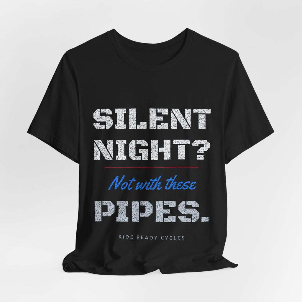 Silent Night? Not With These Pipes. T-Shirt | Ride Ready Cycles