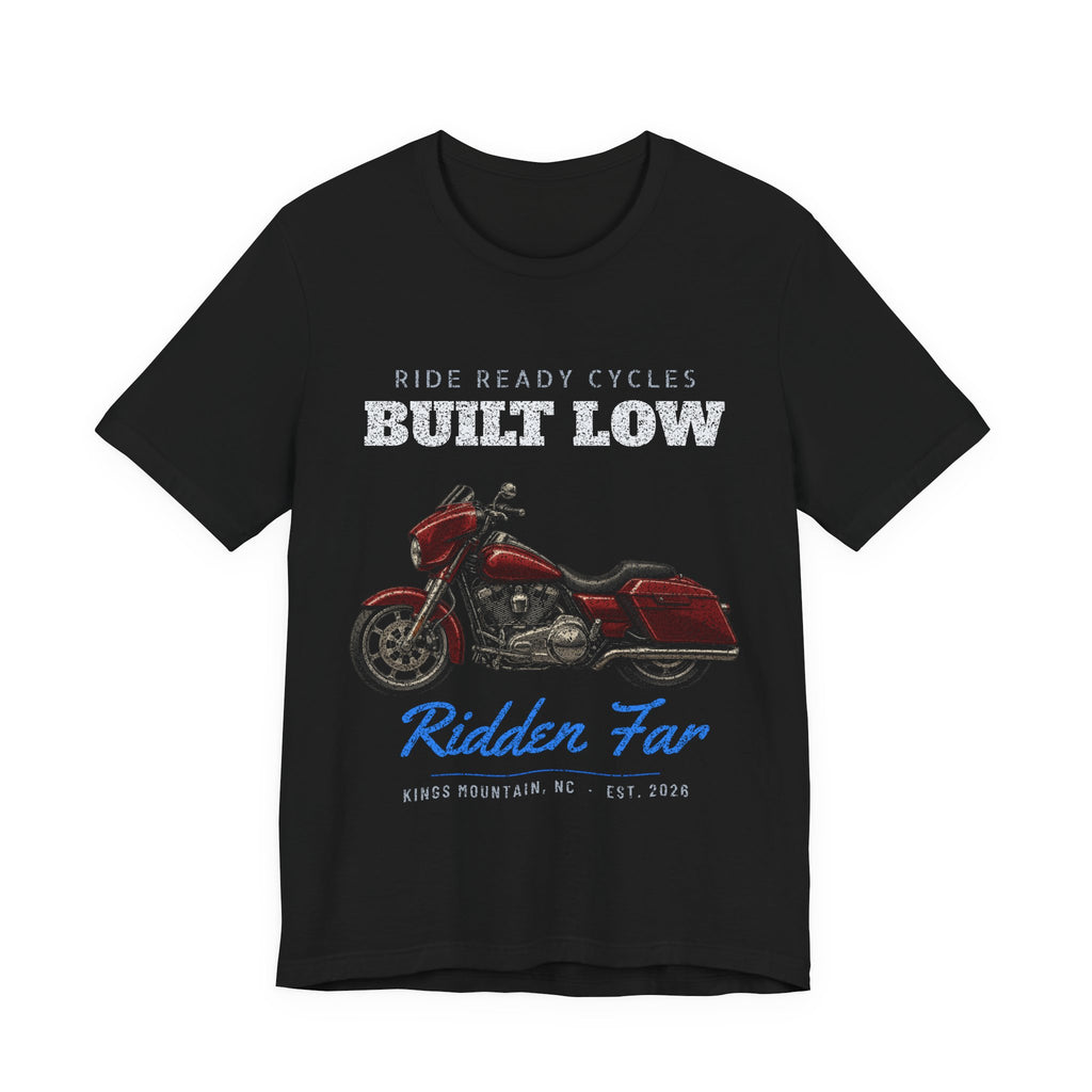 Built Low. Ridden Far. T-Shirt | Ride Ready Cycles