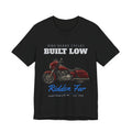 Built Low. Ridden Far. T-Shirt | Ride Ready Cycles