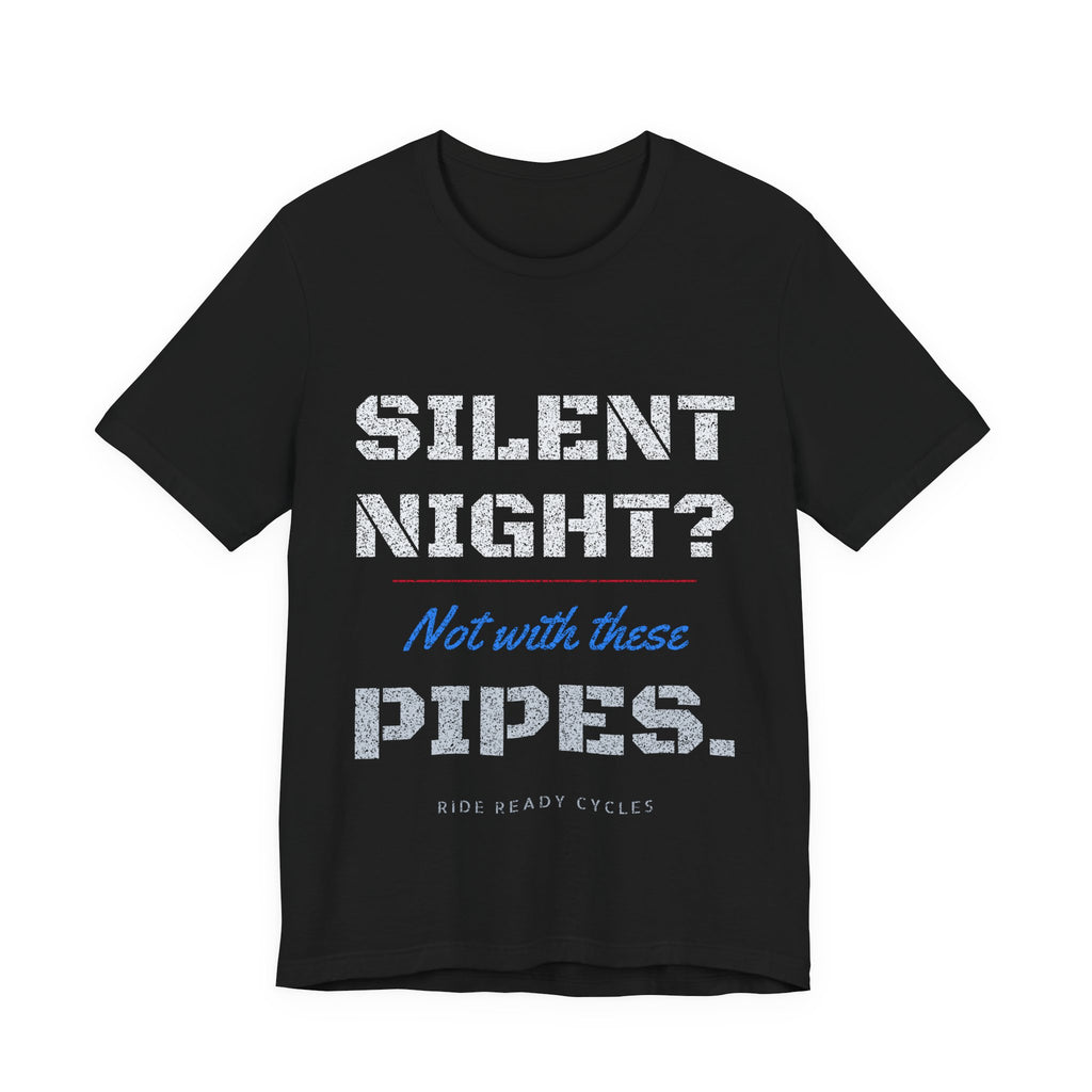 Silent Night? Not With These Pipes. T-Shirt | Ride Ready Cycles