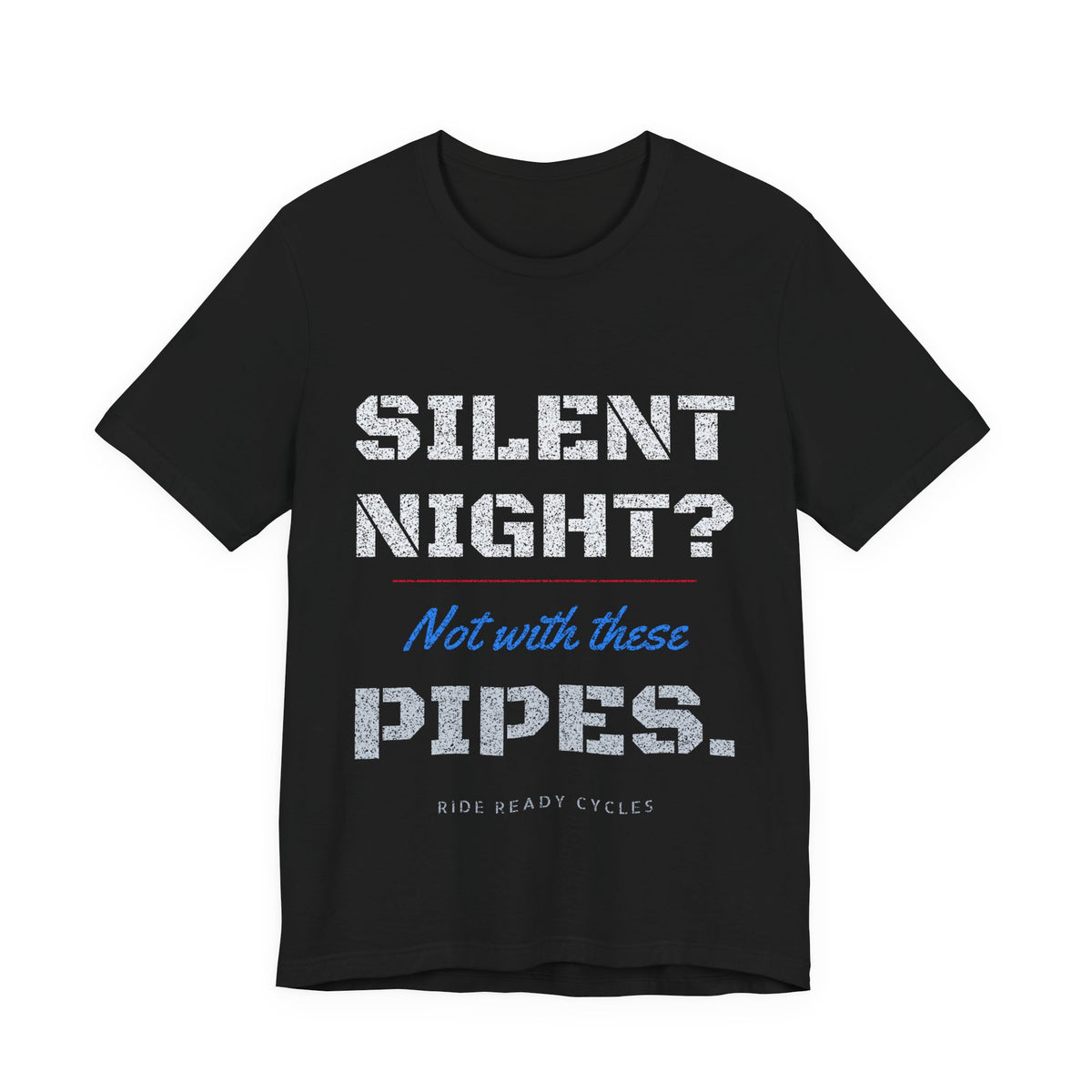 Silent Night? Not With These Pipes. T-Shirt | Ride Ready Cycles