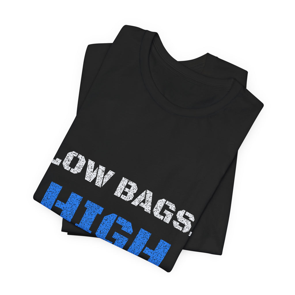 Low Bags. High Standards. T-Shirt | Ride Ready Cycles