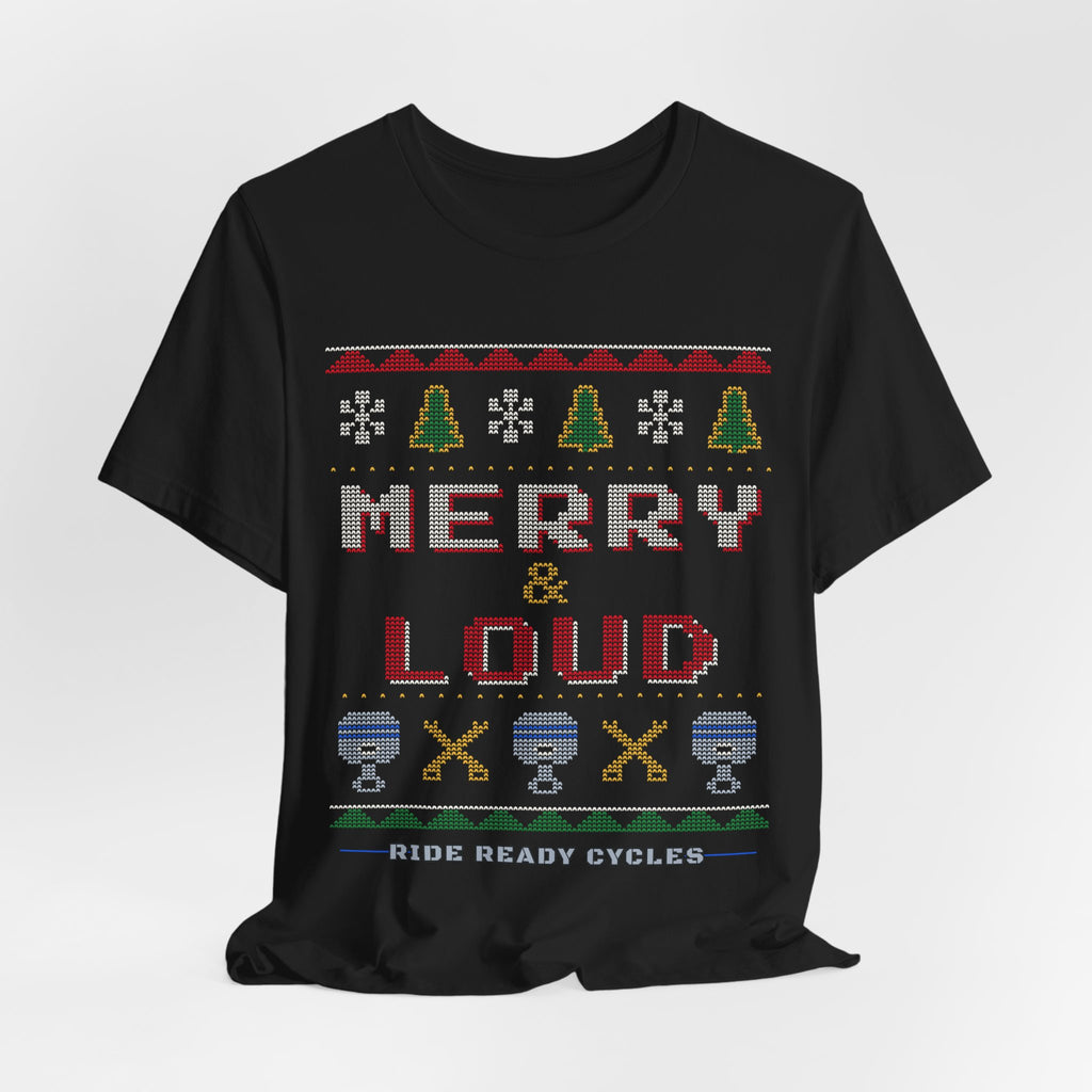 Merry & Loud Tee | Ride Ready Cycles