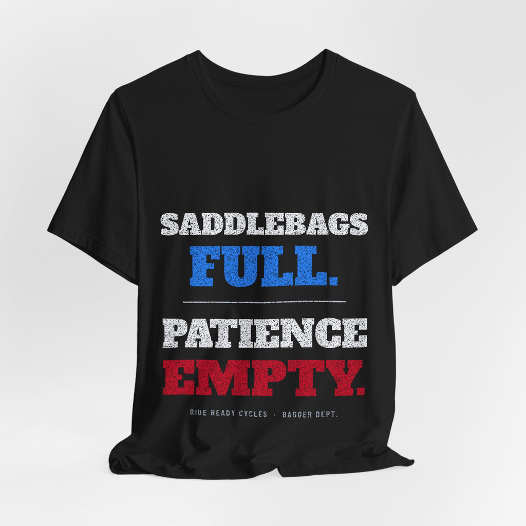 Saddlebags Full. Patience Empty. T-Shirt | Ride Ready Cycles