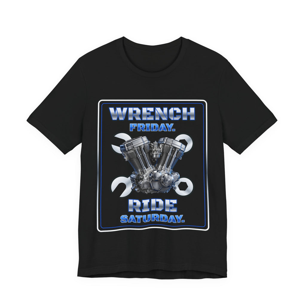 Wrench Friday. Ride Saturday. Tee