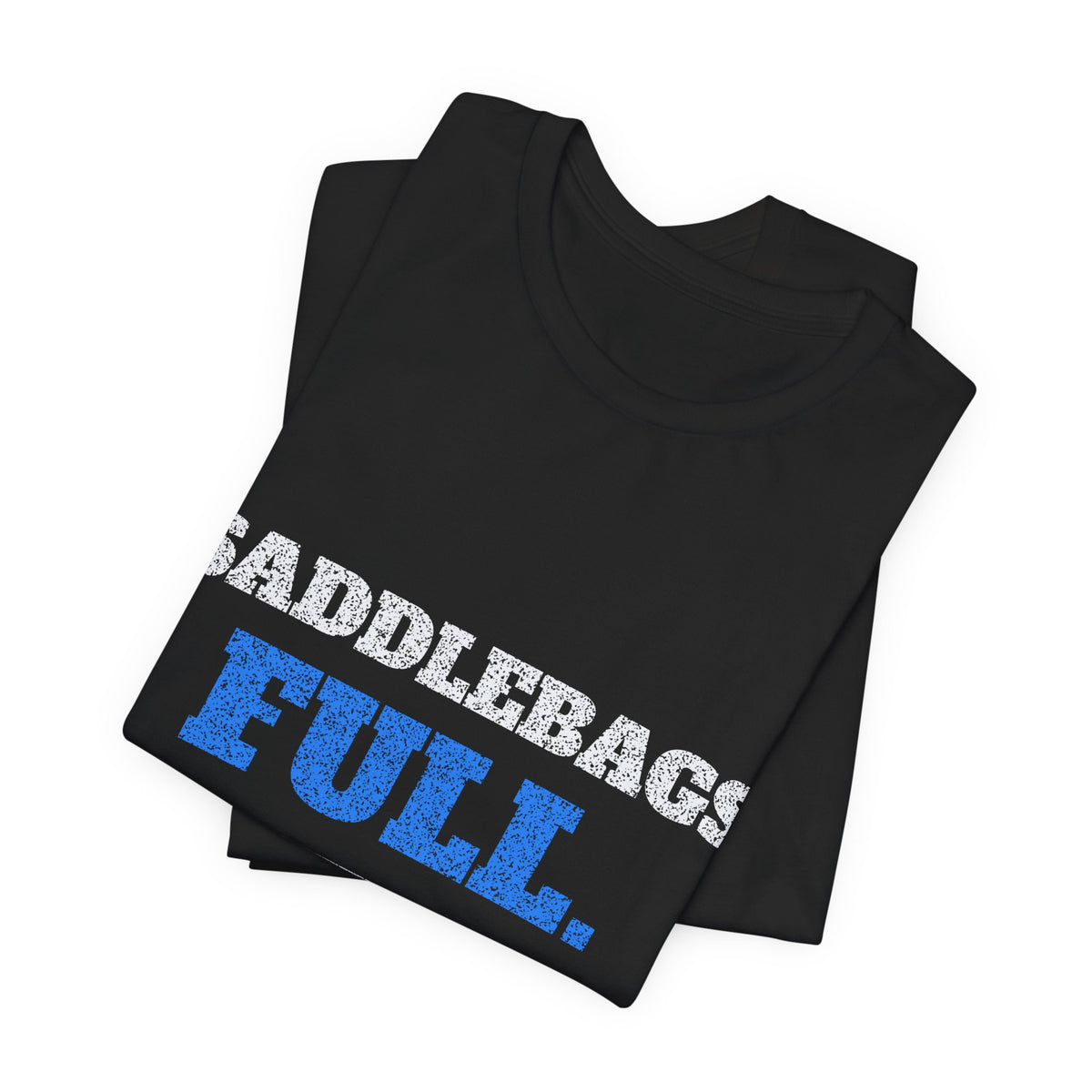 Saddlebags Full. Patience Empty. T-Shirt | Ride Ready Cycles