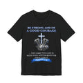 Joshua 1:9 Be Strong and of a Good Courage Tee