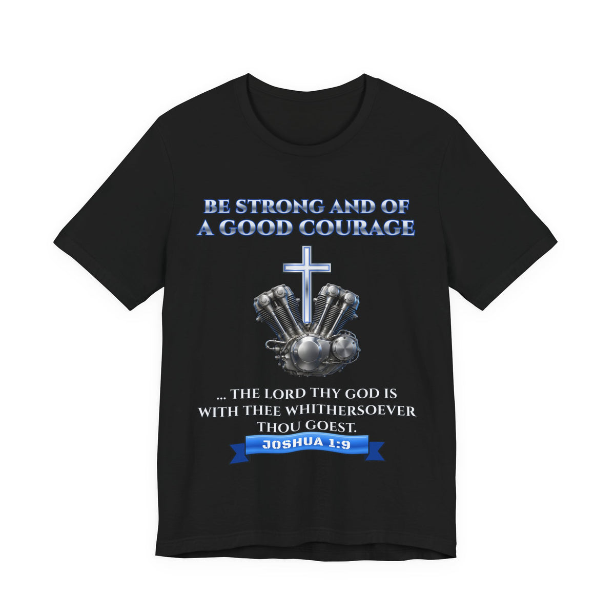 Joshua 1:9 Be Strong and of a Good Courage Tee