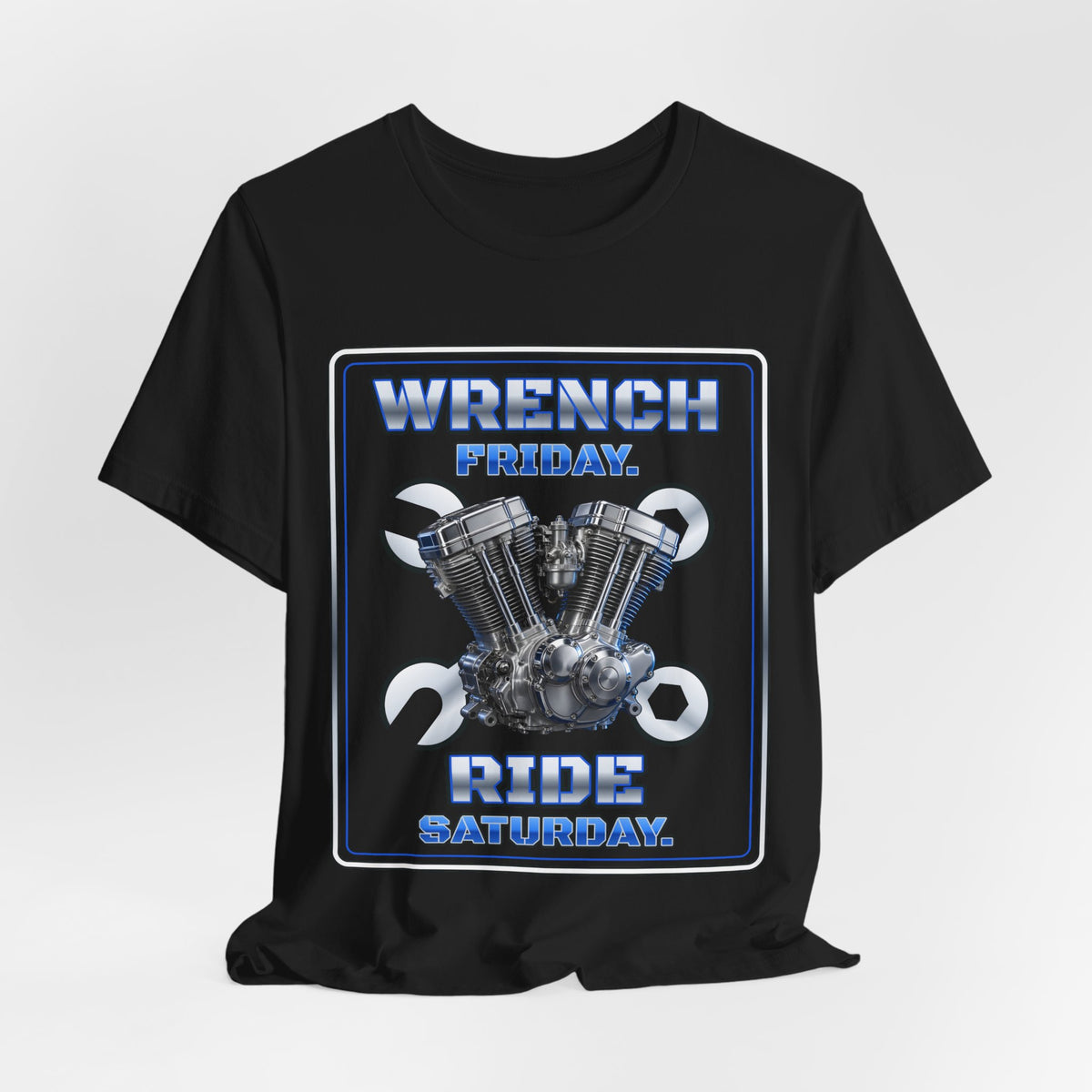Wrench Friday. Ride Saturday. Tee