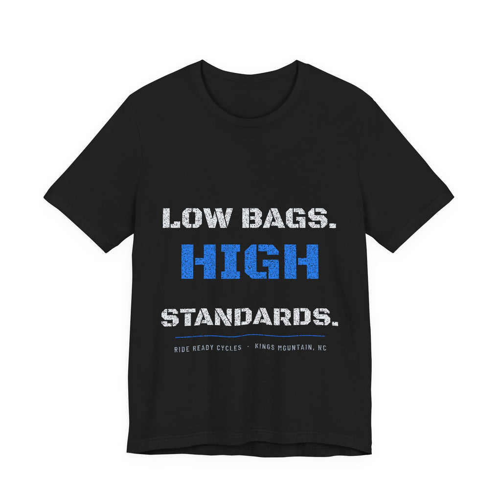 Low Bags. High Standards. T-Shirt | Ride Ready Cycles