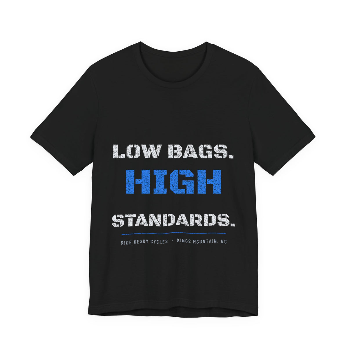 Low Bags. High Standards. T-Shirt | Ride Ready Cycles