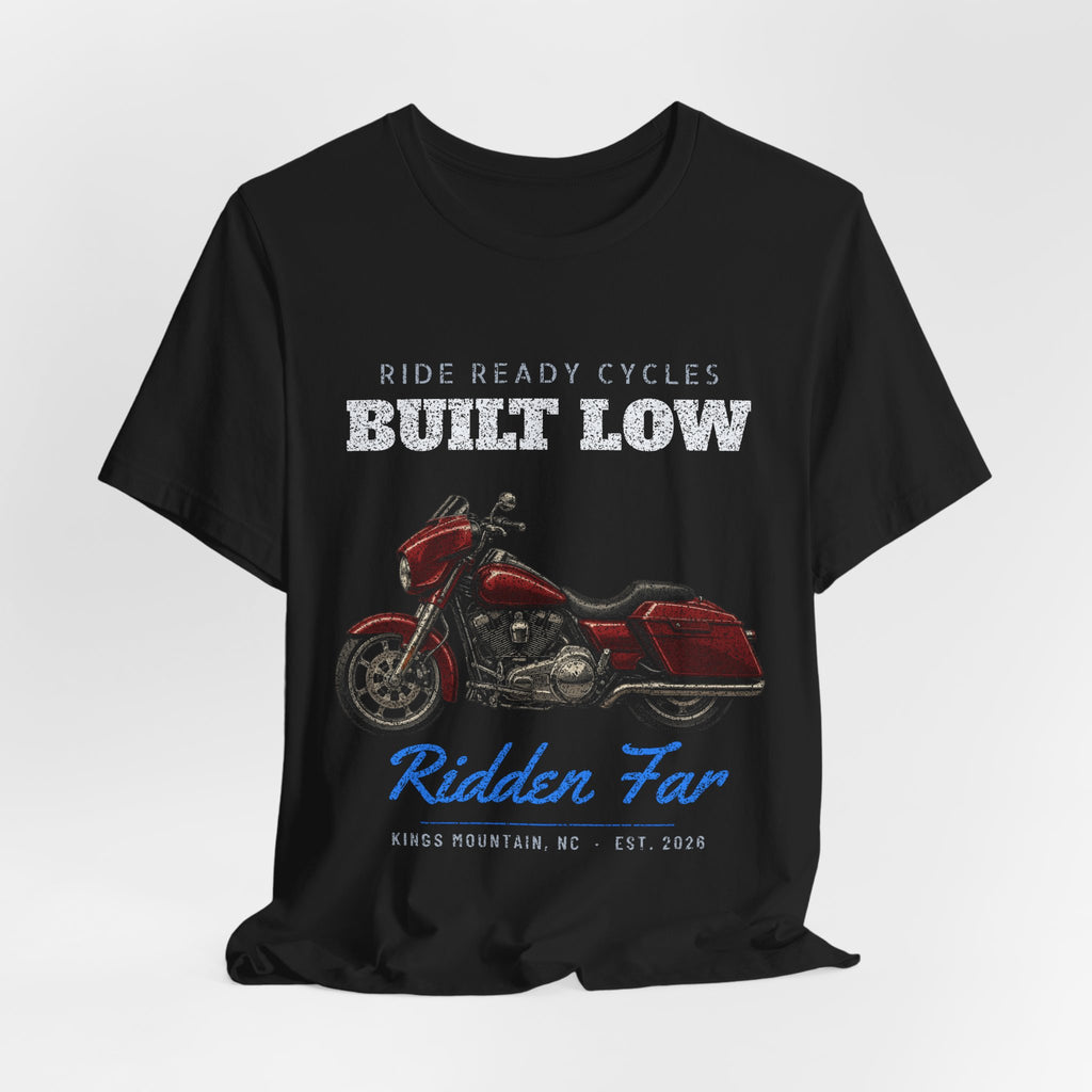 Built Low. Ridden Far. T-Shirt | Ride Ready Cycles
