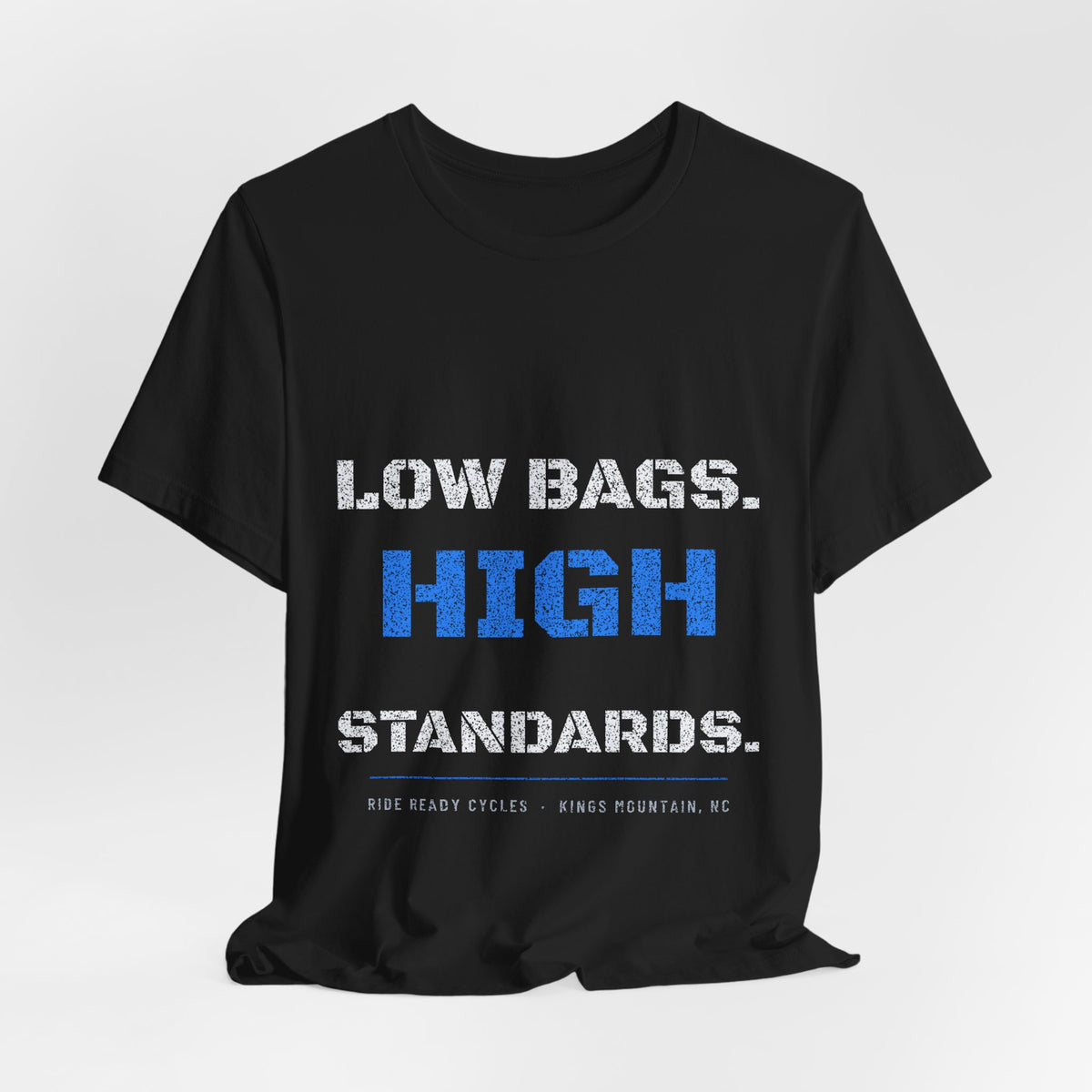 Low Bags. High Standards. T-Shirt | Ride Ready Cycles